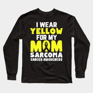 I Wear Yellow For My Mom Sarcoma Cancer Awareness Long Sleeve T-Shirt